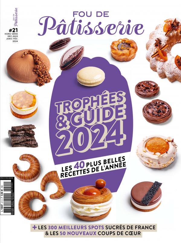 Fou de Patisserie Hors-Serie Opus #21: Guide 2024 (French)