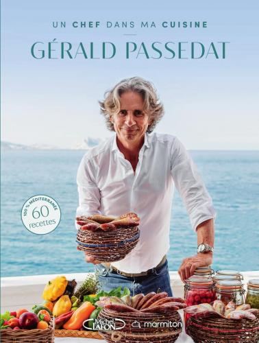 Un Chef dans ma Cuisine - Gérald Passedat (French)