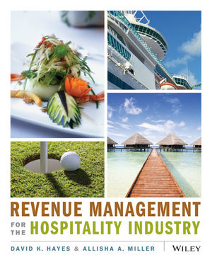 Revenue Management for the Hospitality Industry (Hayes, Miller)